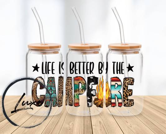 Life Is Better By The Campfire UV DTF